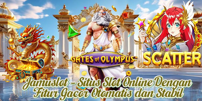 Jamuslot – Situs Slot Online Dengan Fitur Gacor Otomatis dan Stabil