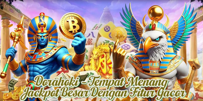 Dorahoki – Tempat Menang Jackpot Besar Dengan Fitur Gacor