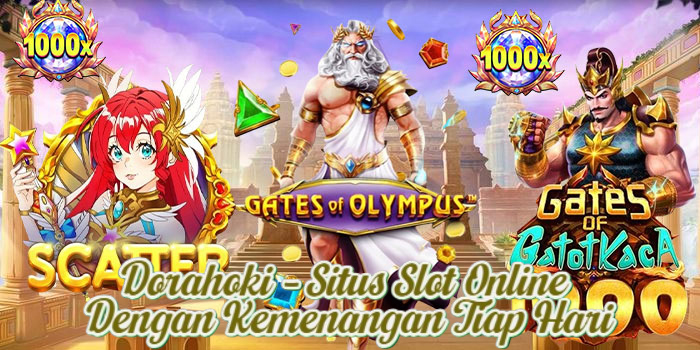 Dorahoki – Situs Slot Online Dengan Kemenangan Tiap Hari